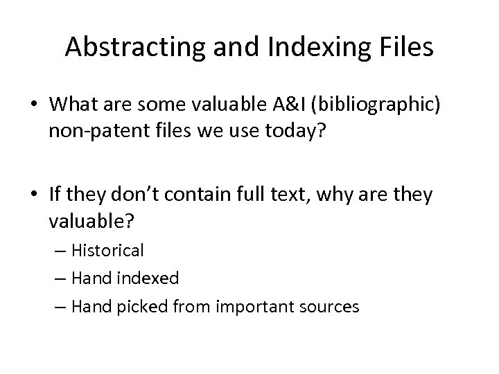 Abstracting and Indexing Files • What are some valuable A&I (bibliographic) non-patent files we
