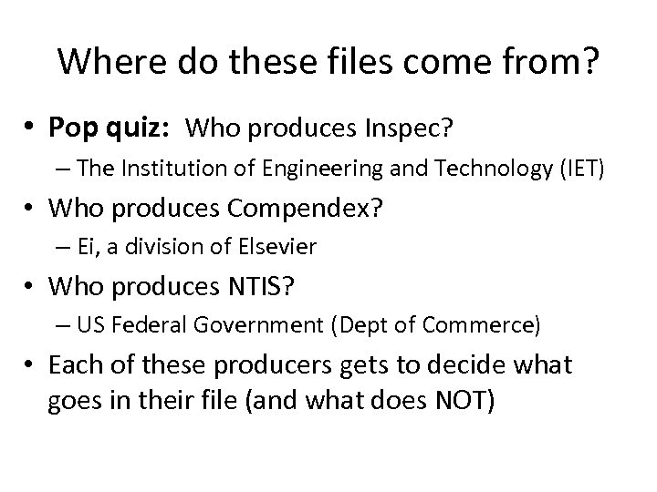 Where do these files come from? • Pop quiz: Who produces Inspec? – The