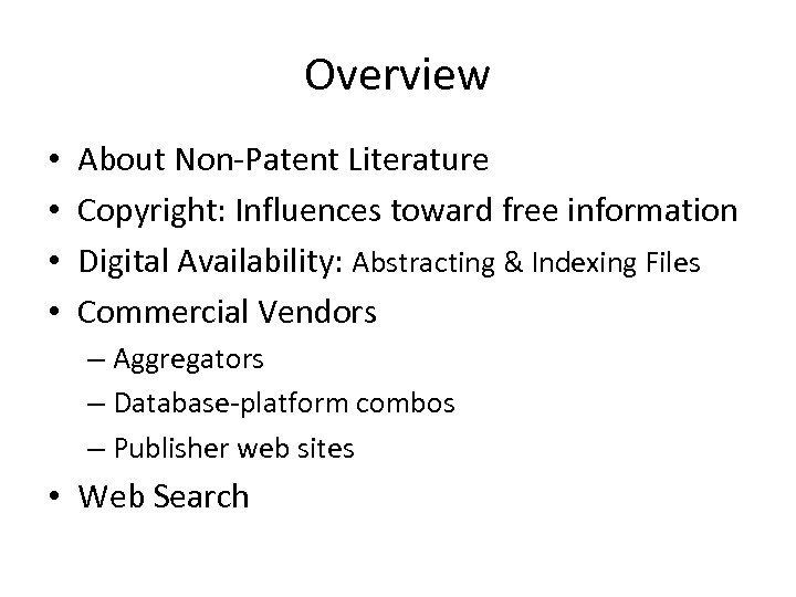 Overview • • About Non-Patent Literature Copyright: Influences toward free information Digital Availability: Abstracting