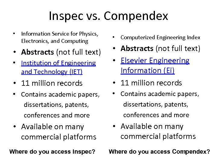 Inspec vs. Compendex • Information Service for Physics, Electronics, and Computing • Computerized Engineering