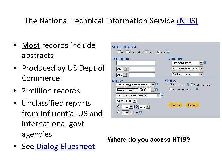 The National Technical Information Service (NTIS) • Most records include abstracts • Produced by