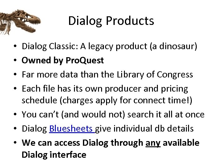 Dialog Products Dialog Classic: A legacy product (a dinosaur) Owned by Pro. Quest Far