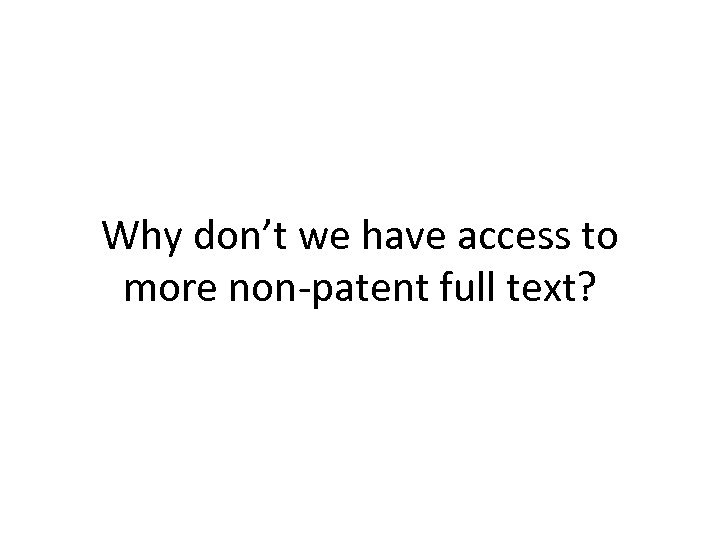 Why don’t we have access to more non-patent full text? 