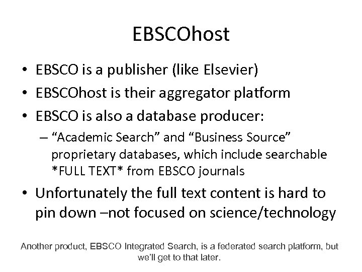 EBSCOhost • EBSCO is a publisher (like Elsevier) • EBSCOhost is their aggregator platform