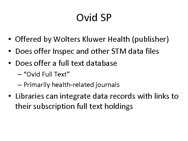 Ovid SP • Offered by Wolters Kluwer Health (publisher) • Does offer Inspec and