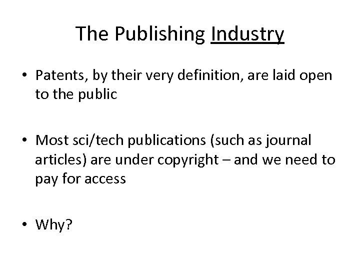 The Publishing Industry • Patents, by their very definition, are laid open to the