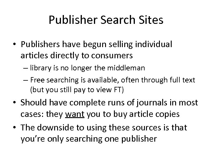Publisher Search Sites • Publishers have begun selling individual articles directly to consumers –