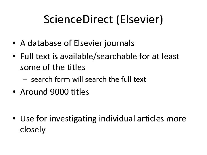 Science. Direct (Elsevier) • A database of Elsevier journals • Full text is available/searchable