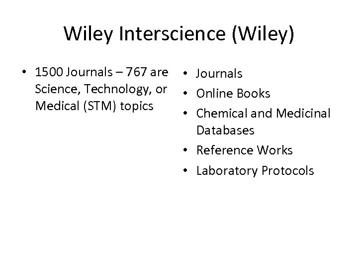 Wiley Interscience (Wiley) • 1500 Journals – 767 are • Journals Science, Technology, or