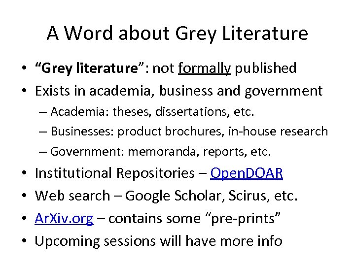A Word about Grey Literature • “Grey literature”: not formally published • Exists in