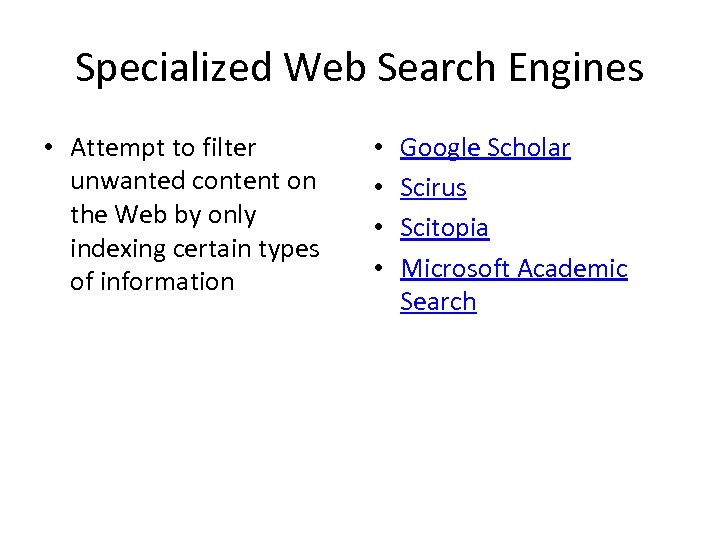 Specialized Web Search Engines • Attempt to filter unwanted content on the Web by