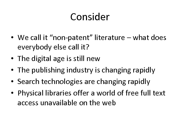 Consider • We call it “non-patent” literature – what does everybody else call it?