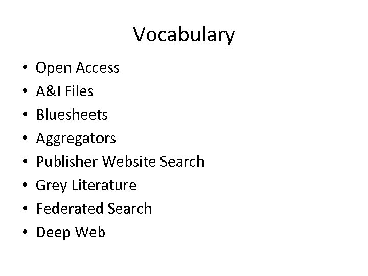 Vocabulary • • Open Access A&I Files Bluesheets Aggregators Publisher Website Search Grey Literature