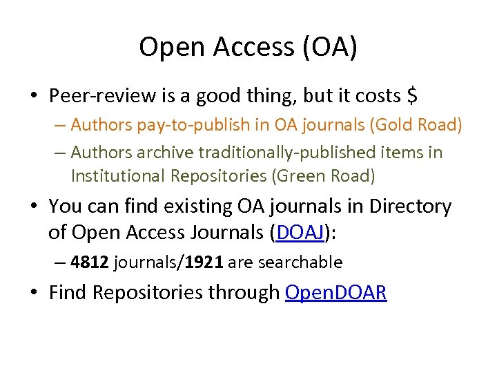 Open Access (OA) • Peer-review is a good thing, but it costs $ –
