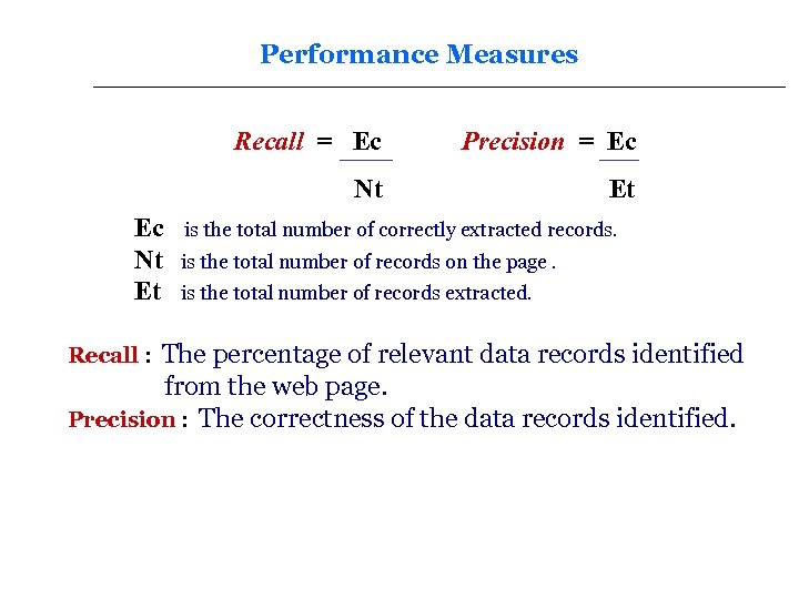 Performance Measures Recall = Ec Nt Et Precision = Ec Et is the total