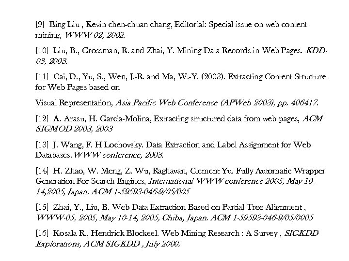 [9] Bing Liu , Kevin chen-chuan chang, Editorial: Special issue on web content mining,