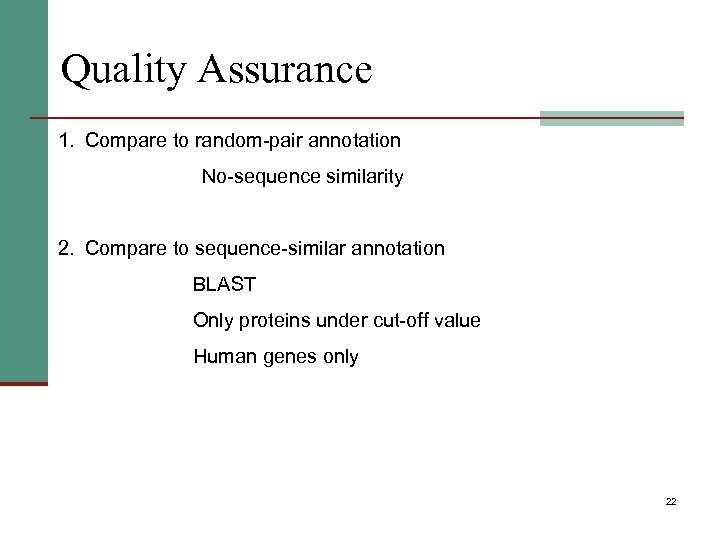 Quality Assurance 1. Compare to random-pair annotation No-sequence similarity 2. Compare to sequence-similar annotation