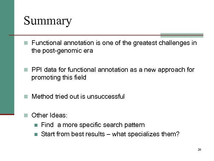 Summary n Functional annotation is one of the greatest challenges in the post-genomic era