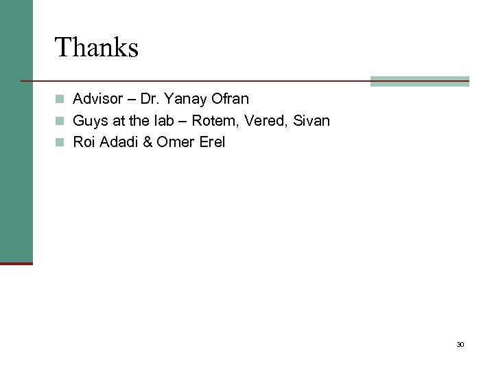 Thanks n Advisor – Dr. Yanay Ofran n Guys at the lab – Rotem,