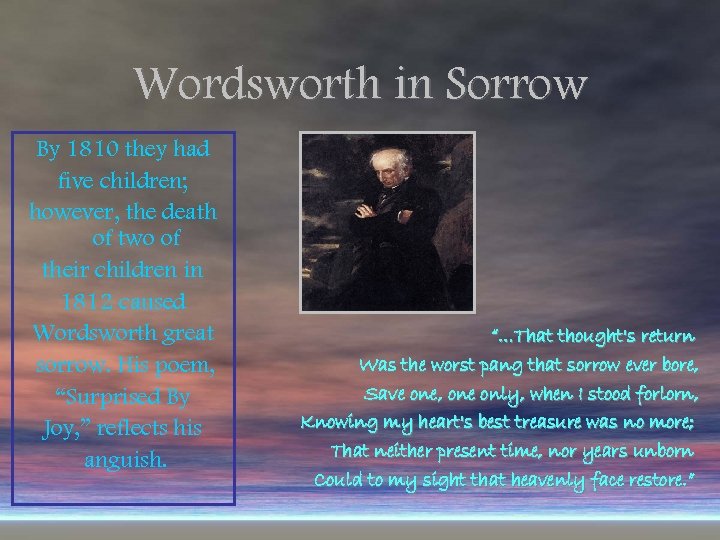 Wordsworth in Sorrow By 1810 they had five children; however, the death of two