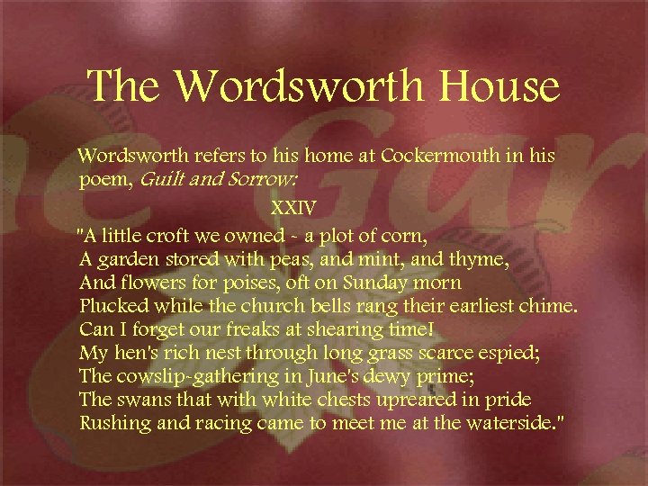 The Wordsworth House Wordsworth refers to his home at Cockermouth in his poem, Guilt