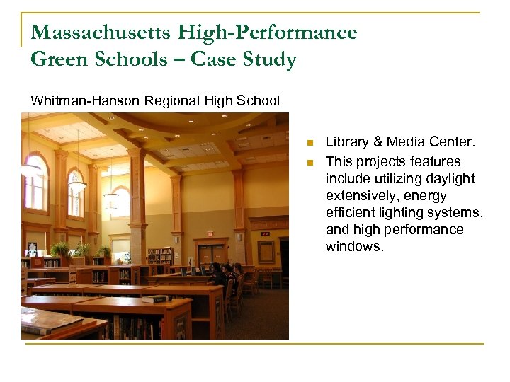 Massachusetts High-Performance Green Schools – Case Study Whitman-Hanson Regional High School n n Library