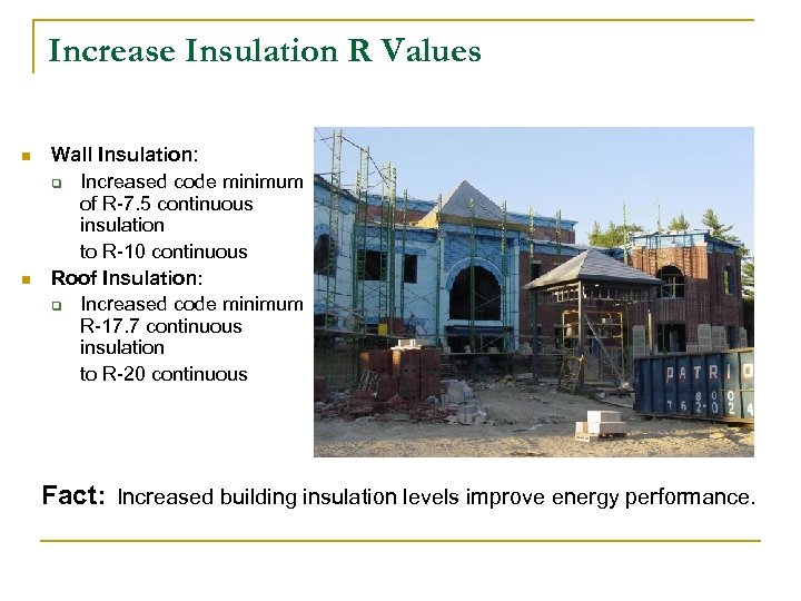 Increase Insulation R Values n n Wall Insulation: q Increased code minimum of R-7.