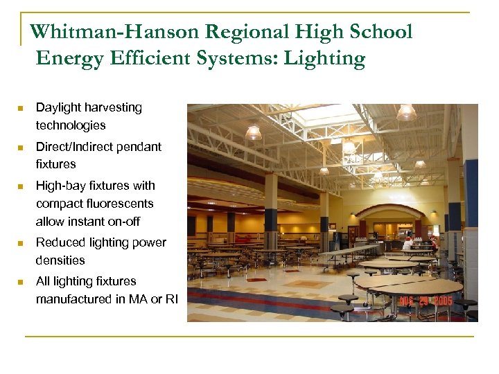 Whitman-Hanson Regional High School Energy Efficient Systems: Lighting n Daylight harvesting technologies n Direct/Indirect