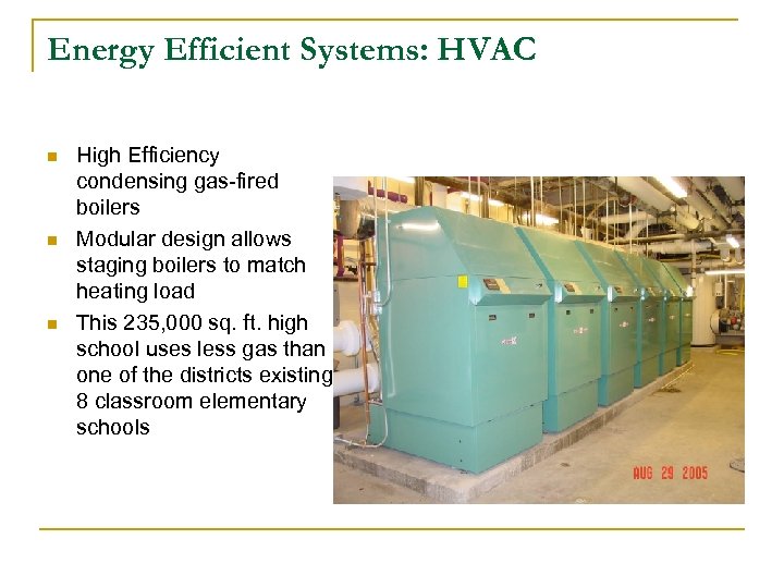 Energy Efficient Systems: HVAC n n n High Efficiency condensing gas-fired boilers Modular design