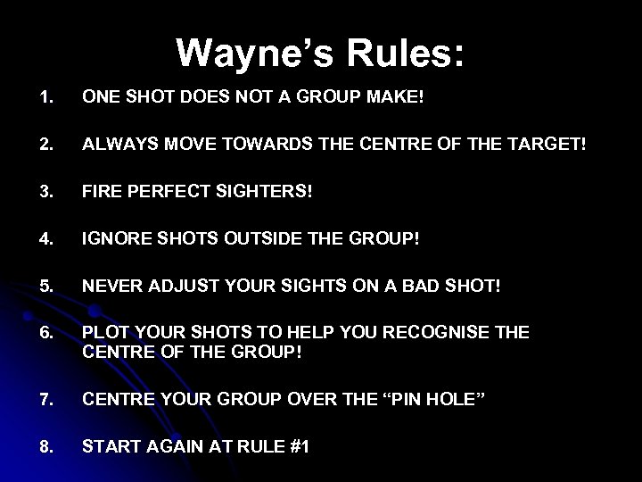 Wayne’s Rules: 1. ONE SHOT DOES NOT A GROUP MAKE! 2. ALWAYS MOVE TOWARDS