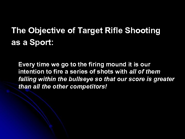 The Objective of Target Rifle Shooting as a Sport: Every time we go to