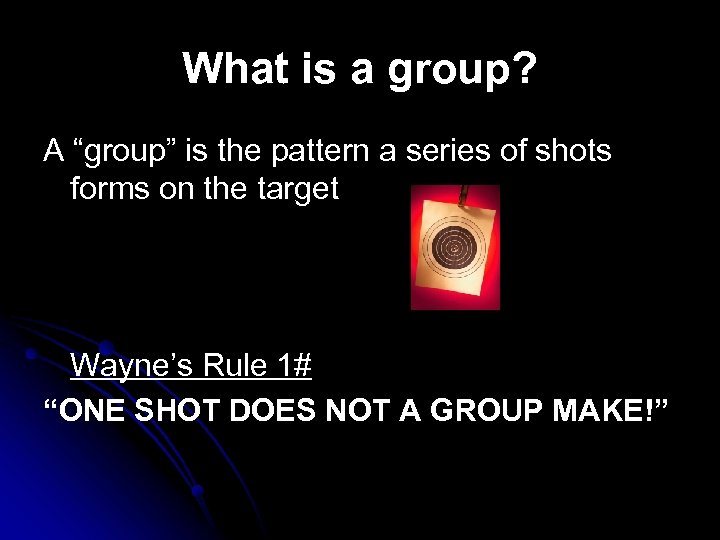 What is a group? A “group” is the pattern a series of shots forms