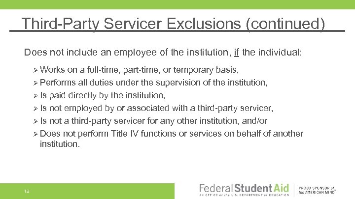 Third-Party Servicer Exclusions (continued) Does not include an employee of the institution, if the