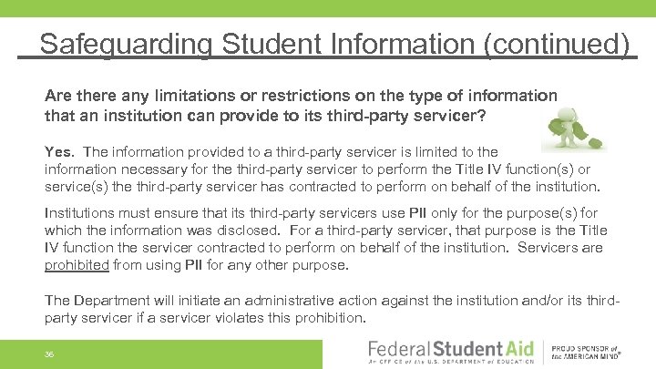 Safeguarding Student Information (continued) Are there any limitations or restrictions on the type of