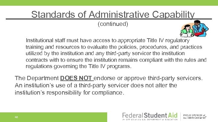 Standards of Administrative Capability (continued) Institutional staff must have access to appropriate Title IV