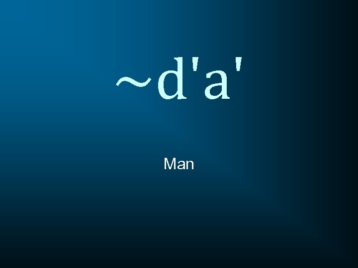 ~d'a' Man 