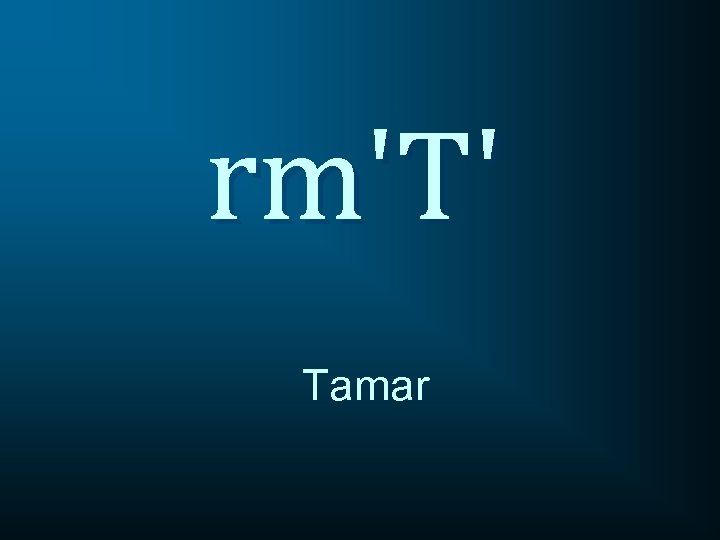 rm'T' Tamar 