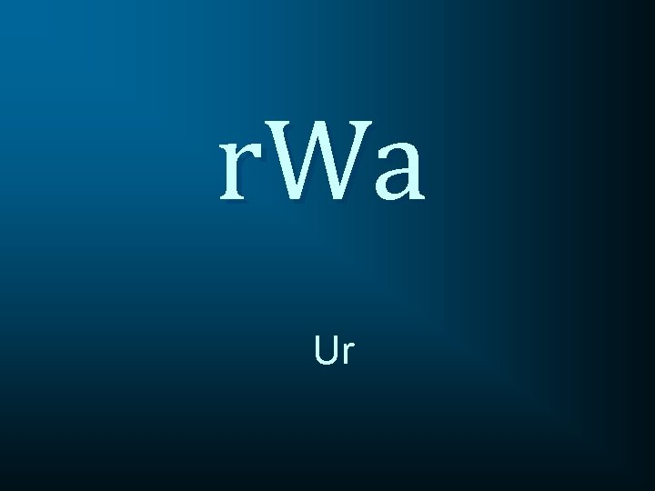 r. Wa Ur 