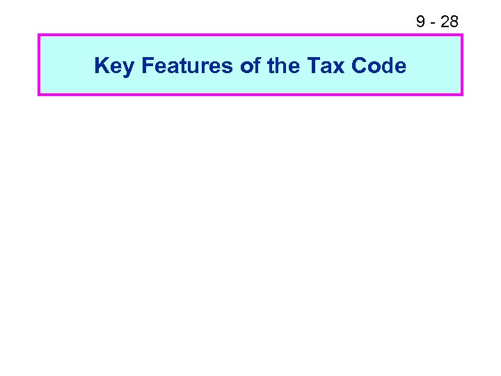9 - 28 Key Features of the Tax Code 