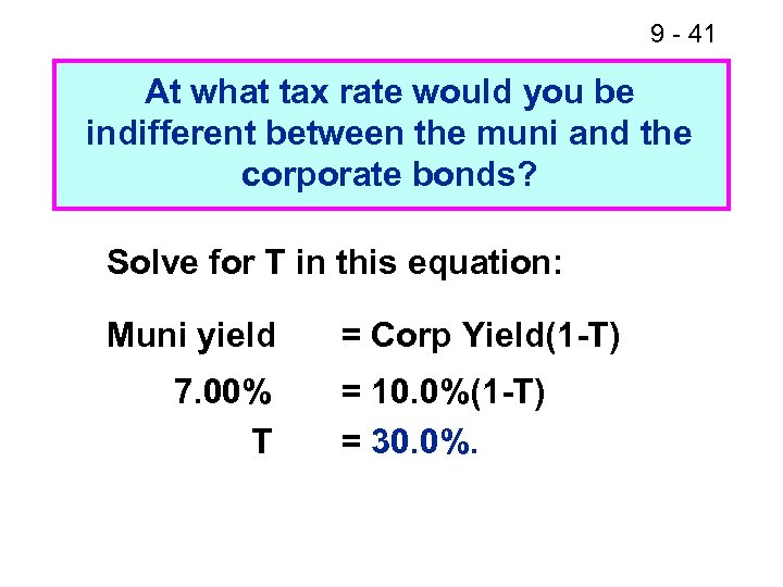 9 - 41 At what tax rate would you be indifferent between the muni