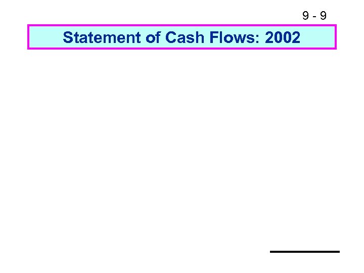 9 -9 Statement of Cash Flows: 2002 