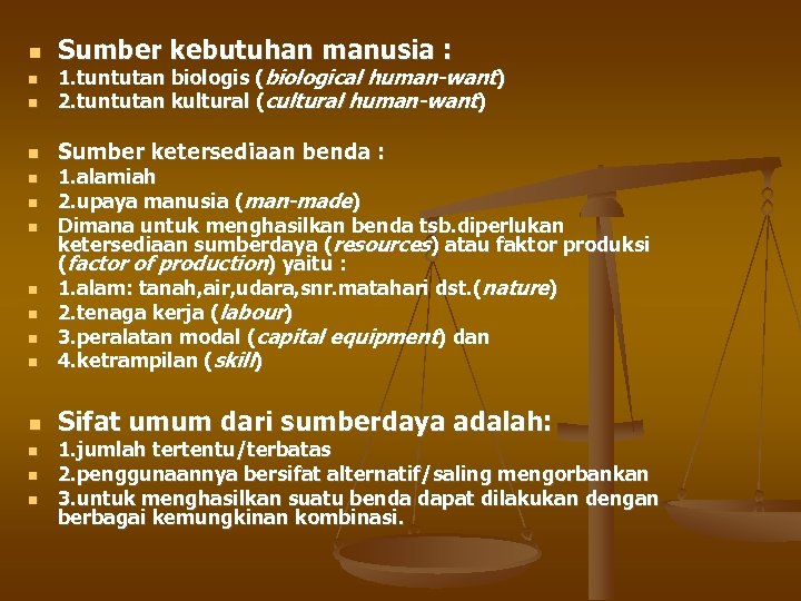  Sumber kebutuhan manusia : 1. tuntutan biologis (biological human-want) 2. tuntutan kultural (cultural