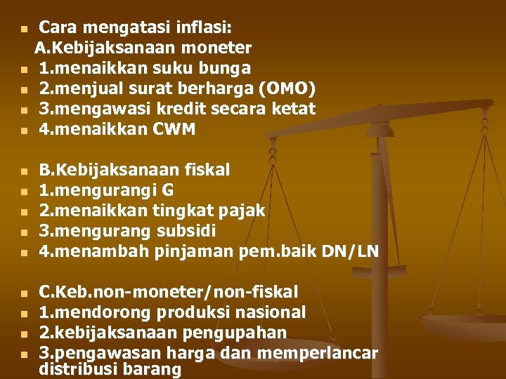  Cara mengatasi inflasi: A. Kebijaksanaan moneter 1. menaikkan suku bunga 2. menjual surat