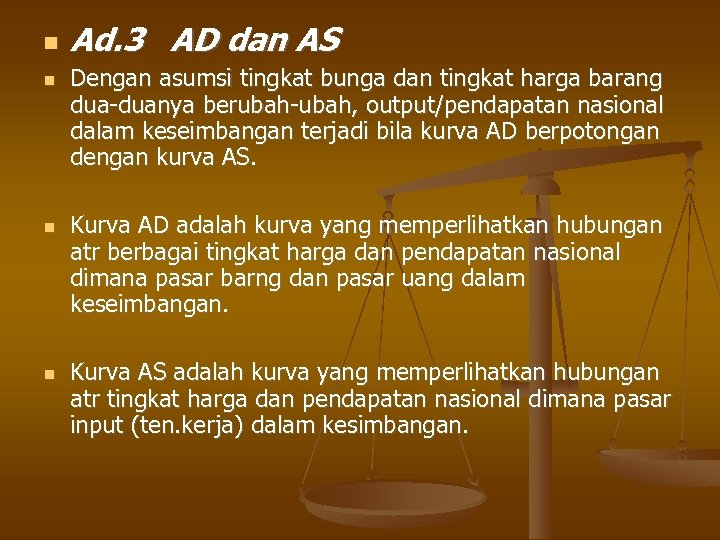  Ad. 3 AD dan AS Dengan asumsi tingkat bunga dan tingkat harga barang