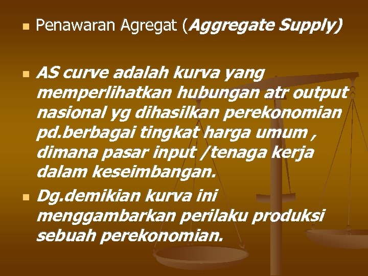  Penawaran Agregat (Aggregate Supply) AS curve adalah kurva yang memperlihatkan hubungan atr output