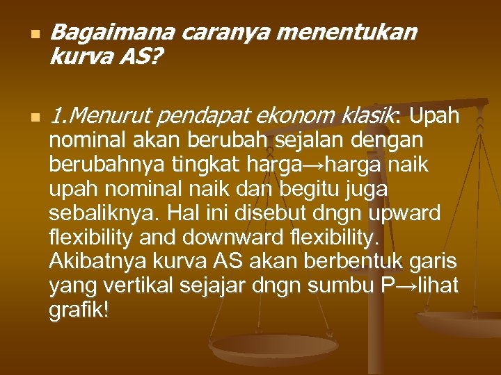  Bagaimana caranya menentukan kurva AS? 1. Menurut pendapat ekonom klasik: Upah nominal akan