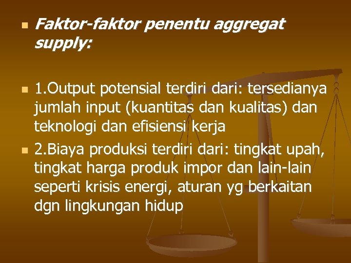  Faktor-faktor penentu aggregat supply: 1. Output potensial terdiri dari: tersedianya jumlah input (kuantitas