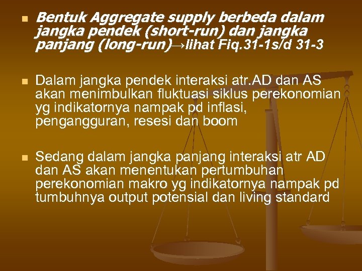  Bentuk Aggregate supply berbeda dalam jangka pendek (short-run) dan jangka panjang (long-run)→lihat Fiq.