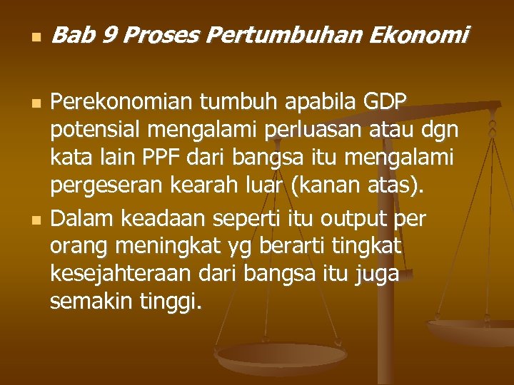  Bab 9 Proses Pertumbuhan Ekonomi Perekonomian tumbuh apabila GDP potensial mengalami perluasan atau