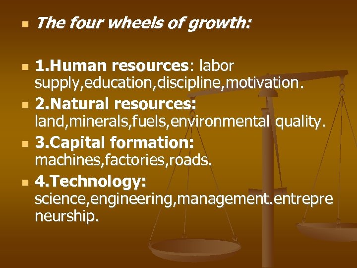  The four wheels of growth: 1. Human resources: labor supply, education, discipline, motivation.